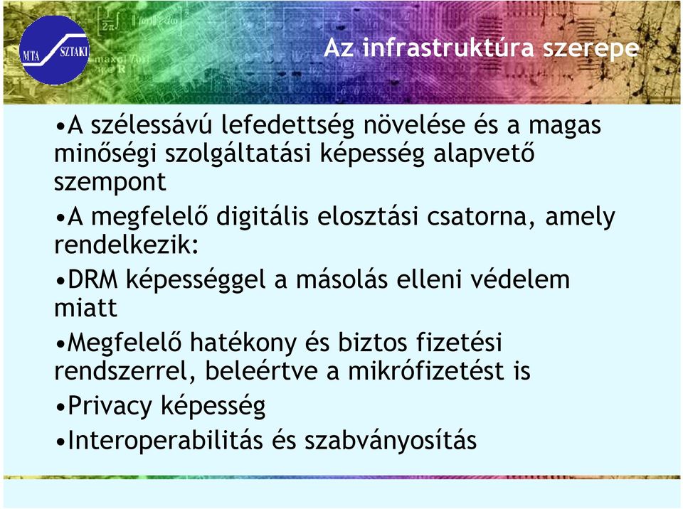 rendelkezik: DRM képességgel a másolás elleni védelem miatt Megfelelı hatékony és biztos