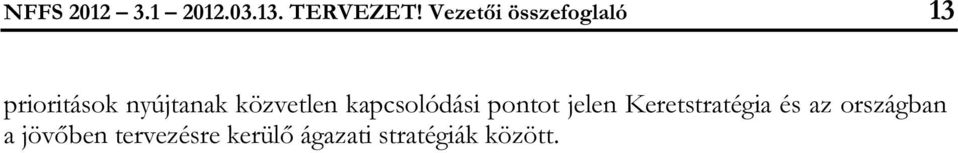 közvetlen kapcsolódási pontot jelen Keretstratégia