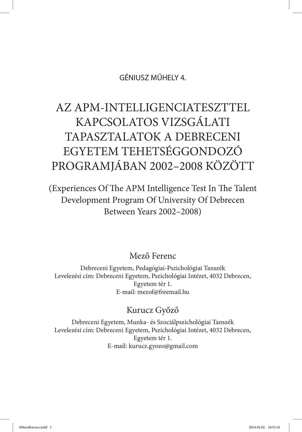 Test In The Talent Development Program Of University Of Debrecen Between Years 2002 2008) Mező Ferenc Debreceni Egyetem, Pedagógiai-Pszichológiai Tanszék Levelezési cím: