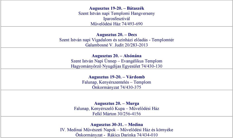 Alsónána Szent István Napi Ünnep Evangélikus Templom Hagyományőrző Nyugdíjas Egyesület 74/430-130 Augusztus 19-20.