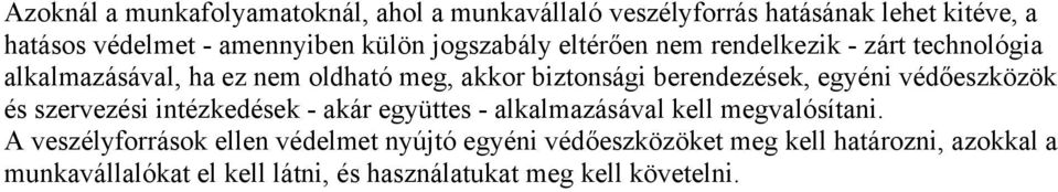 egyéni védőeszközök és szervezési intézkedések - akár együttes - alkalmazásával kell megvalósítani.