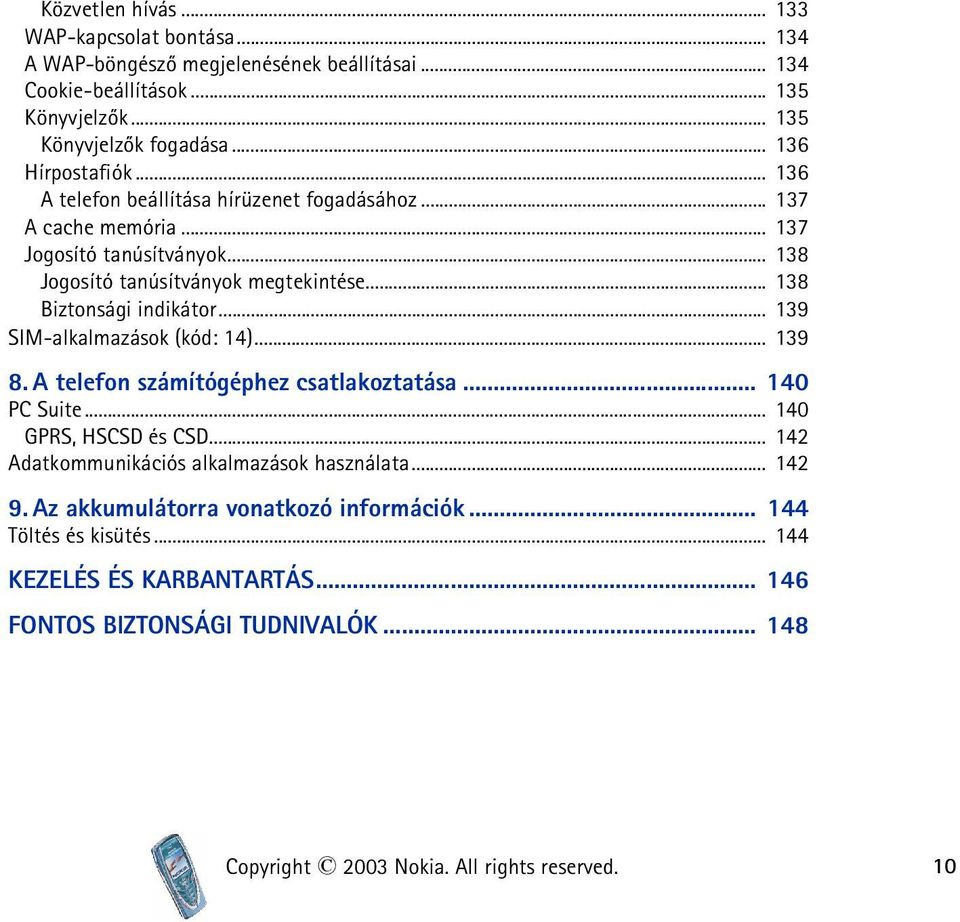 .. 138 Biztonsági indikátor... 139 SIM-alkalmazások (kód: 14)... 139 8. A telefon számítógéphez csatlakoztatása... 140 PC Suite... 140 GPRS, HSCSD és CSD.