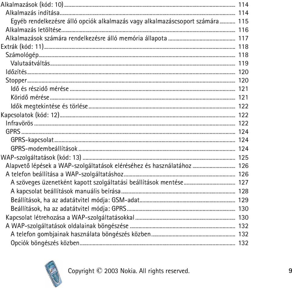 .. 121 Köridõ mérése... 121 Idõk megtekintése és törlése... 122 Kapcsolatok (kód: 12)... 122 Infravörös... 122 GPRS... 124 GPRS-kapcsolat... 124 GPRS-modembeállítások.