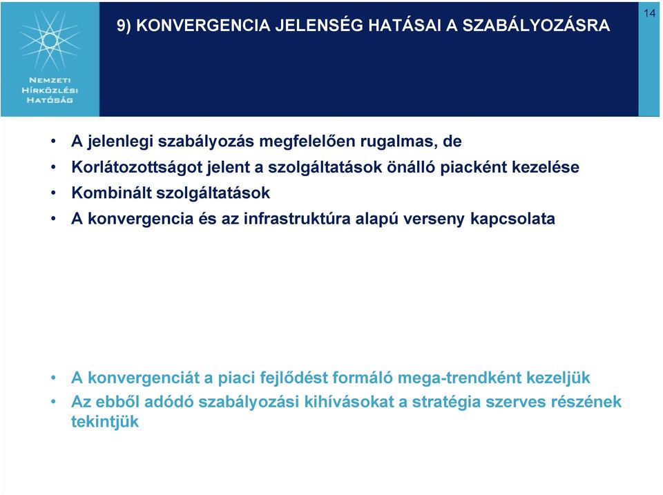 konvergencia és az infrastruktúra alapú verseny kapcsolata A konvergenciát a piaci fejlődést