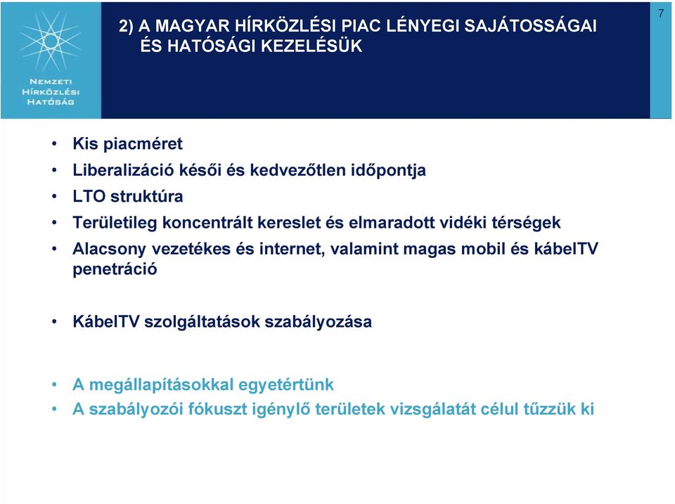 térségek Alacsony vezetékes és internet, valamint magas mobil és kábeltv penetráció KábelTV