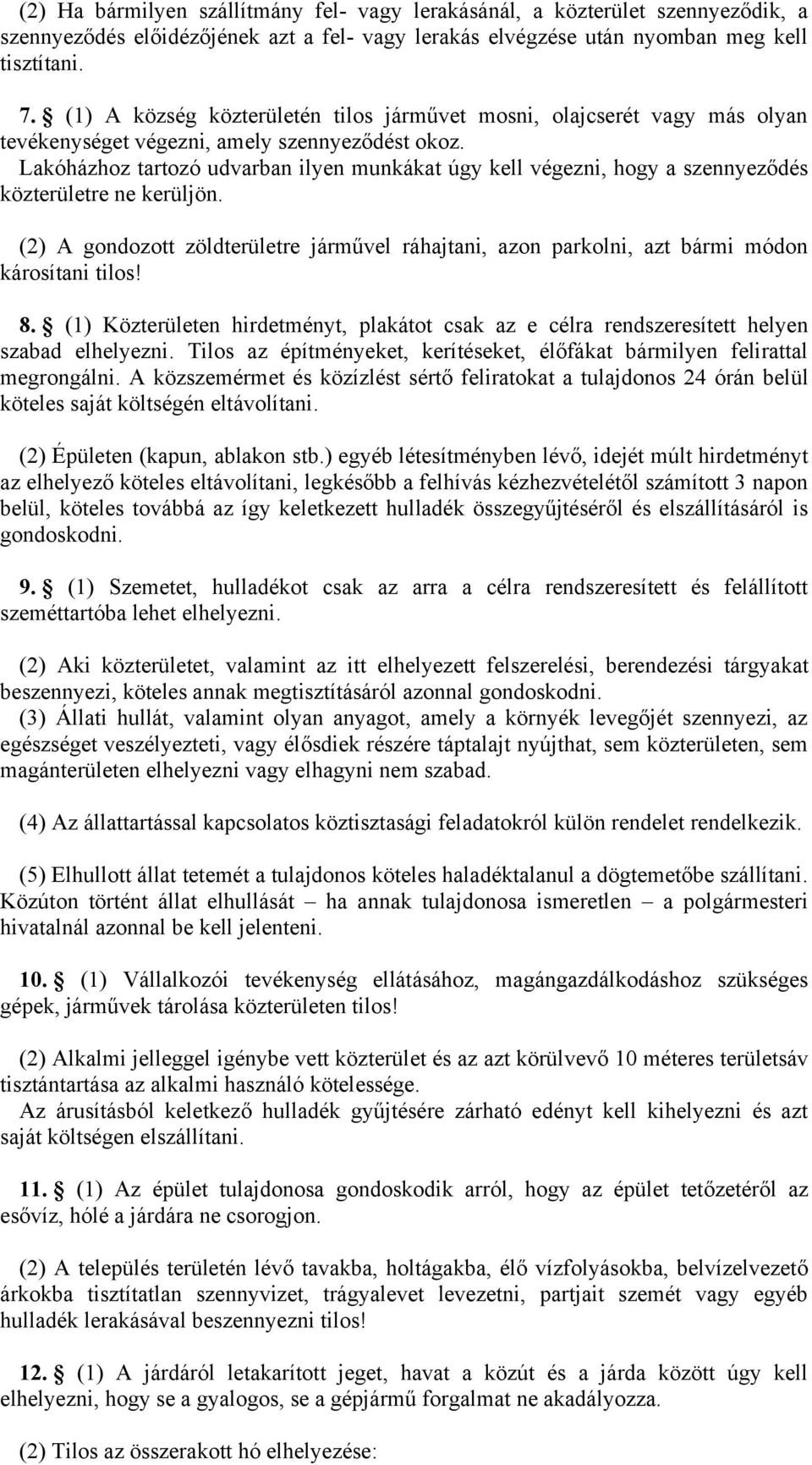 Lakóházhoz tartozó udvarban ilyen munkákat úgy kell végezni, hogy a szennyeződés közterületre ne kerüljön.