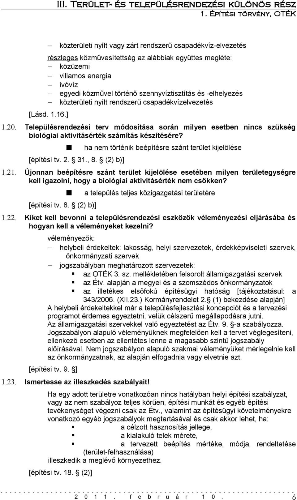 [építési tv. 2. 31., 8. (2) b)] ha nem történik beépítésre szánt terület kijelölése 1.21.