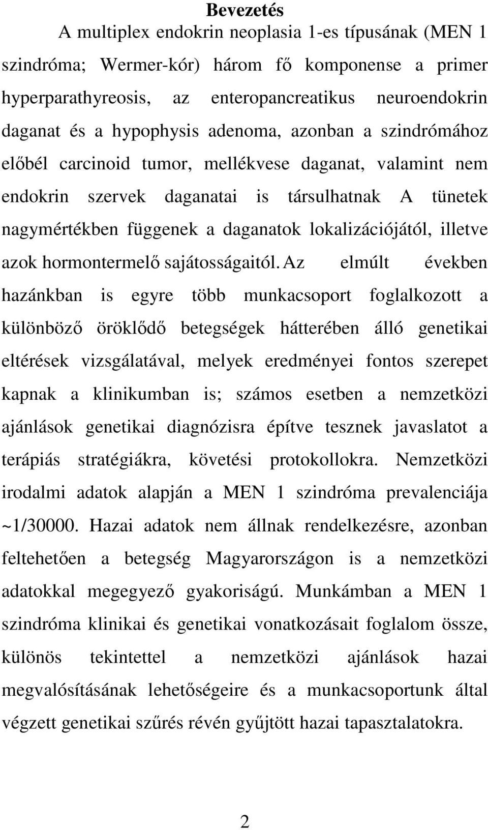 illetve azok hormontermelő sajátosságaitól.