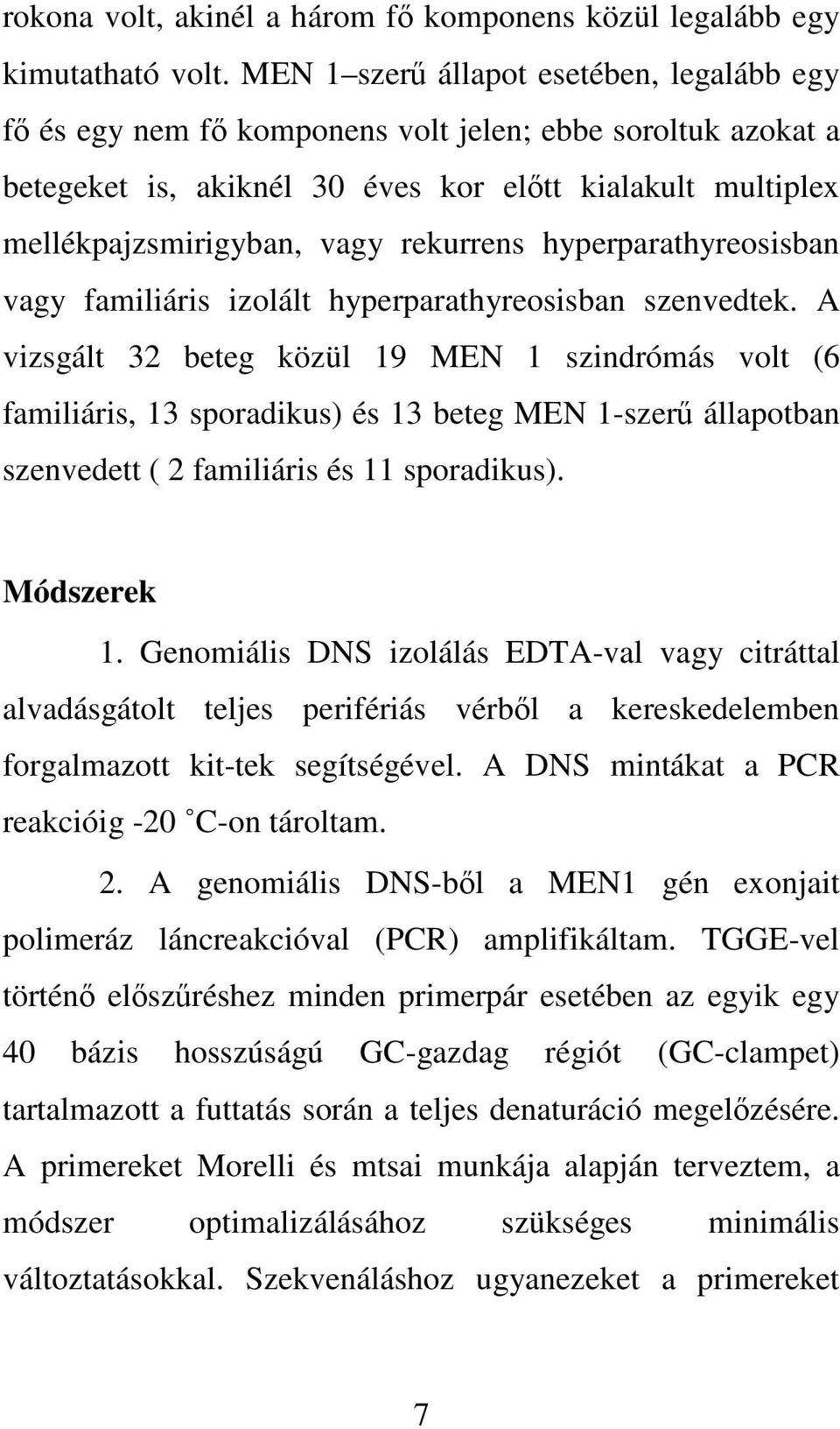 rekurrens hyperparathyreosisban vagy familiáris izolált hyperparathyreosisban szenvedtek.