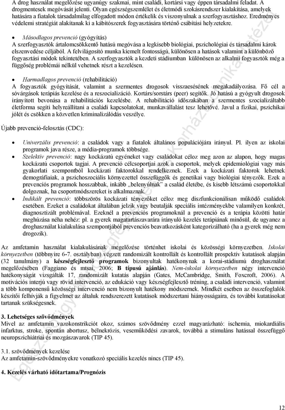 Eredményes védelemi stratégiát alakítanak ki a kábítószerek fogyasztására történő csábítási helyzetekre.