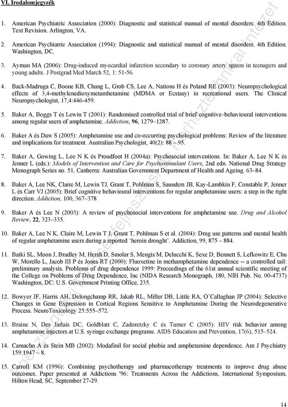 Ayman MA (2006): Drug-induced myocardial infarction secondary to coronary artery spasm in teenagers and young adults. J Postgrad Med March 52, 1: 51-56. 4.