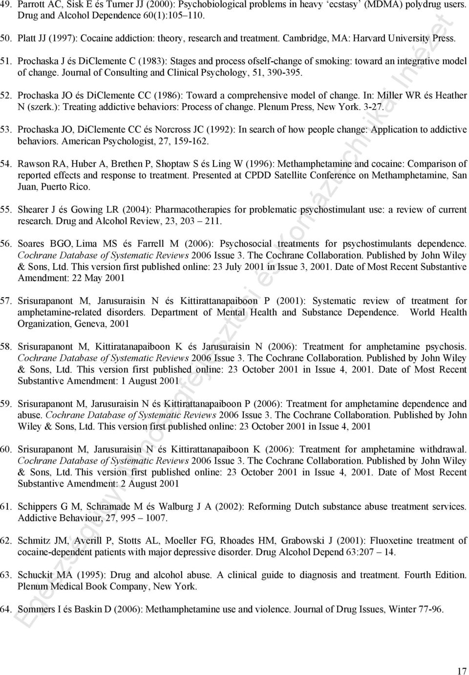 Prochaska J és DiClemente C (1983): Stages and process ofself-change of smoking: toward an integrative model of change. Journal of Consulting and Clinical Psychology, 51, 390-395. 52.