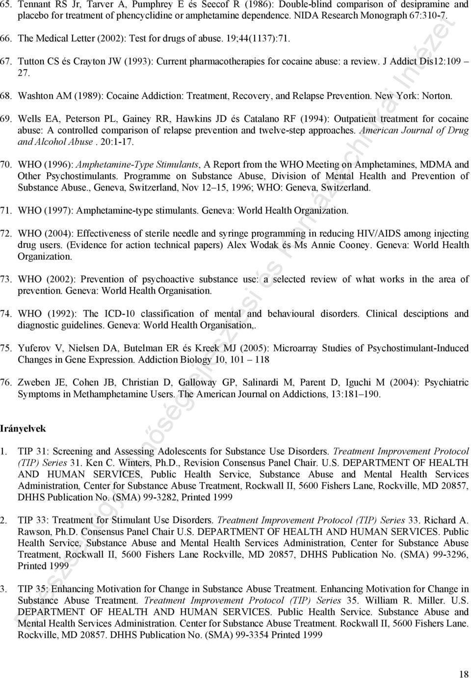 J Addict Dis12:109 27. 68. Washton AM (1989): Cocaine Addiction: Treatment, Recovery, and Relapse Prevention. New York: Norton. 69.