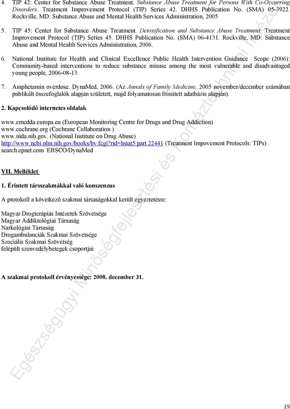 Treatment Improvement Protocol (TIP) Series 45. DHHS Publication No. (SMA) 06-4131. Rockville, MD: Substance Abuse and Mental Health Services Administration, 2006. 6.