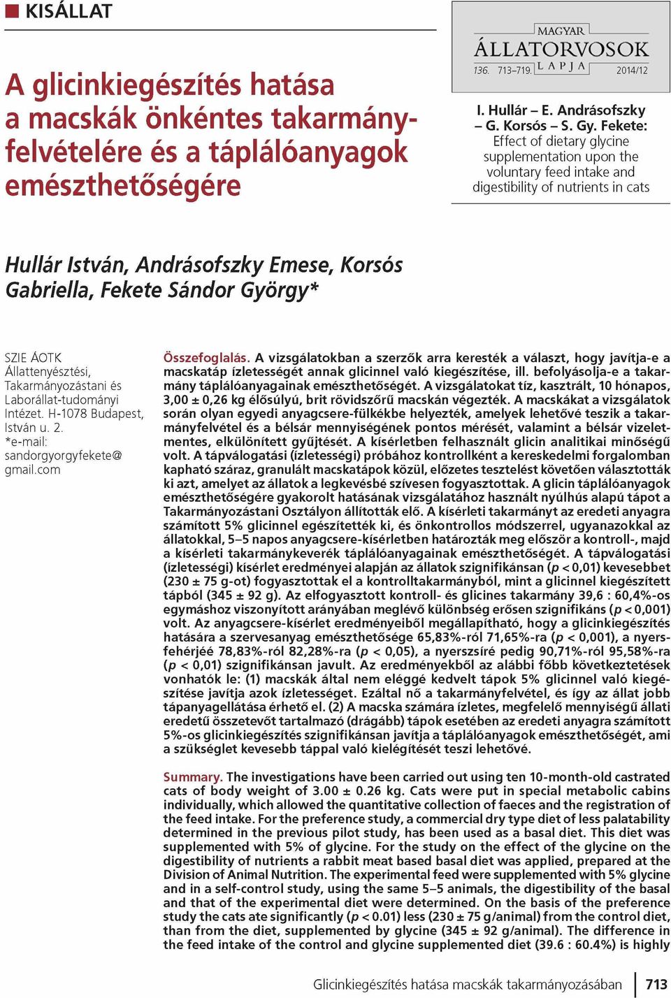 Fekete: Effect of dietary glycine supplementation upon the voluntary feed intake and digestibility of nutrients in cats Hullár István, Andrásofszky Emese, Korsós Gabriella, Fekete Sándor György* SZIE