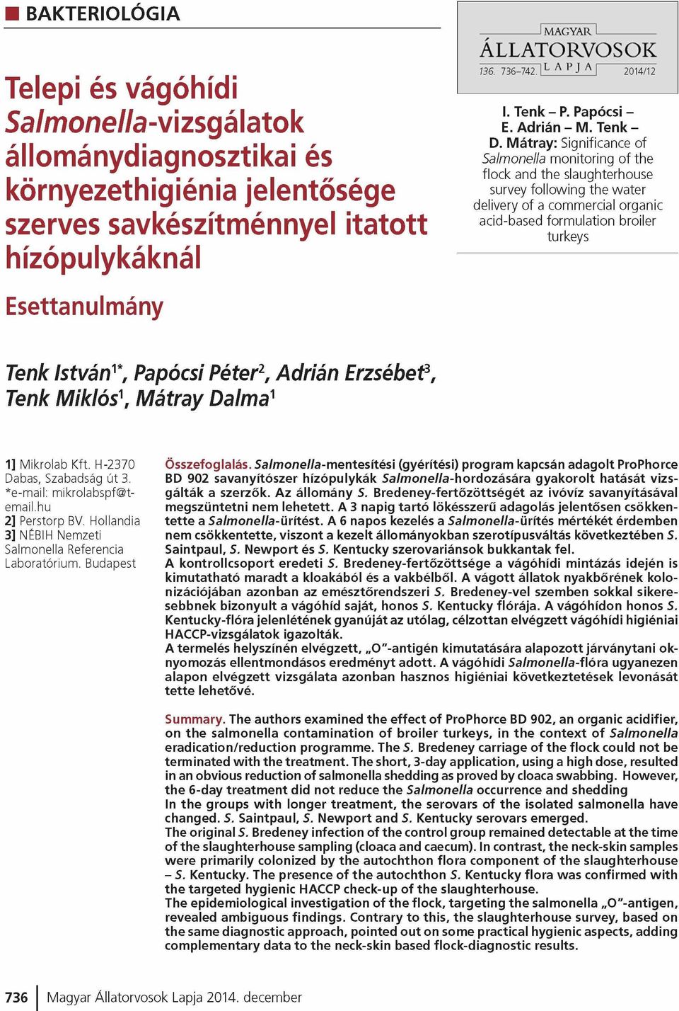 M átray: Significance of Salmonella monitoring o f the flock and the slaughterhouse survey following the water delivery of a commercial organic acid-based formulation broiler turkeys Esettanulmány