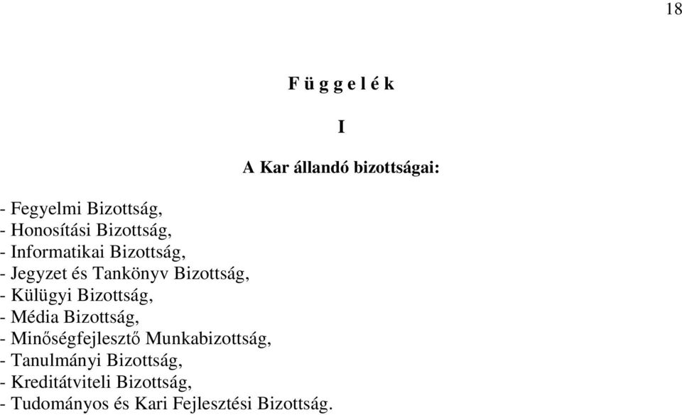 Minőségfejlesztő Munkabizottság, - Tanulmányi Bizottság, - Kreditátviteli