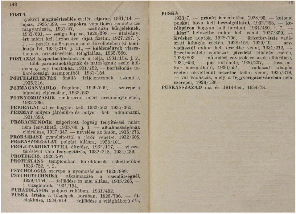 POSTÁZÁS központosításának mi aicélja, 1931/104. j. 2., több parancsnokságnak és hatóságnak szóló küldemény egy borítékba, 1931/152,- borítékolás takarékossági szempontból, 1931/154.