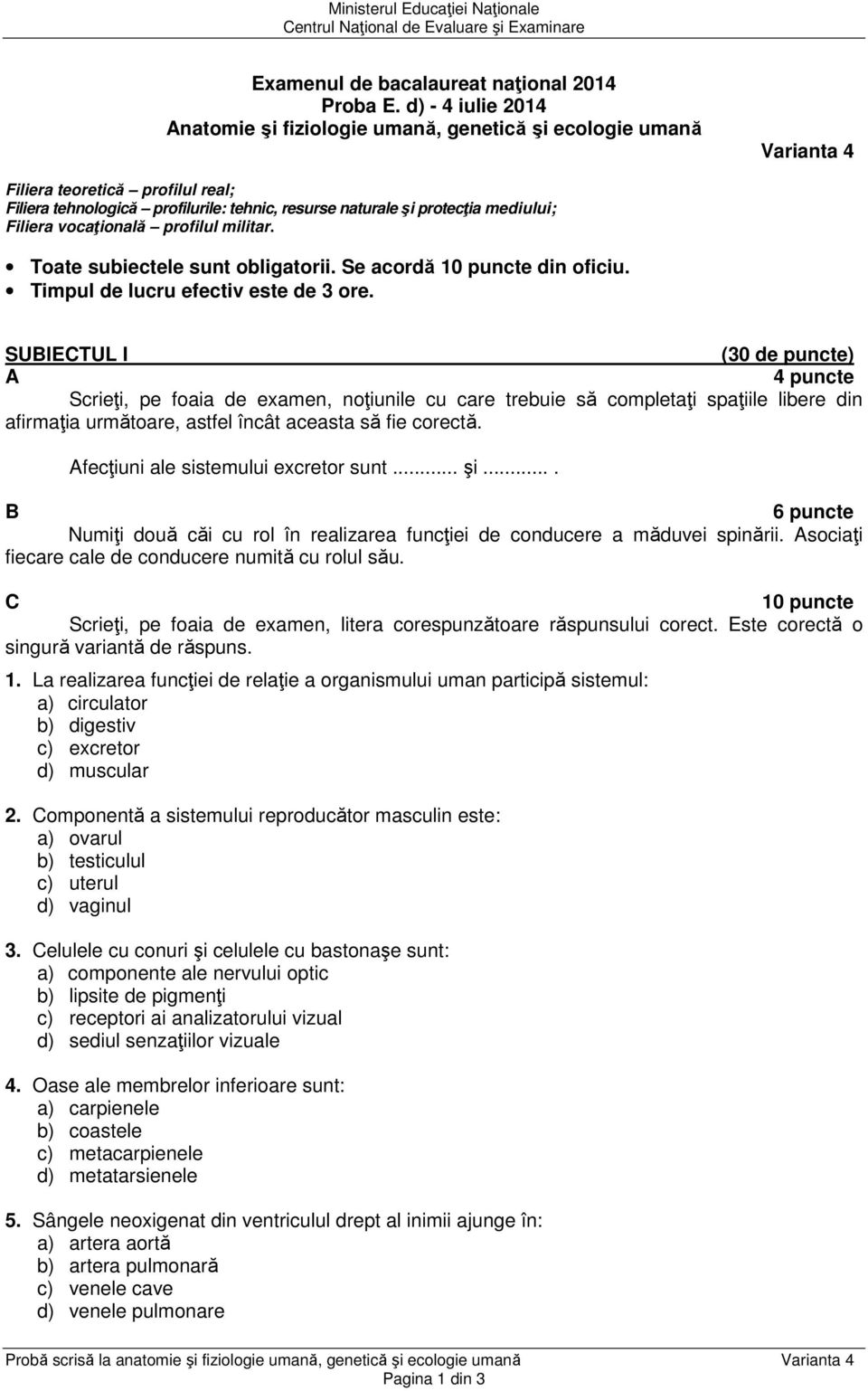 Filiera vocaţională profilul militar. Toate subiectele sunt obligatorii. Se acordă 10 puncte din oficiu. Timpul de lucru efectiv este de 3 ore.