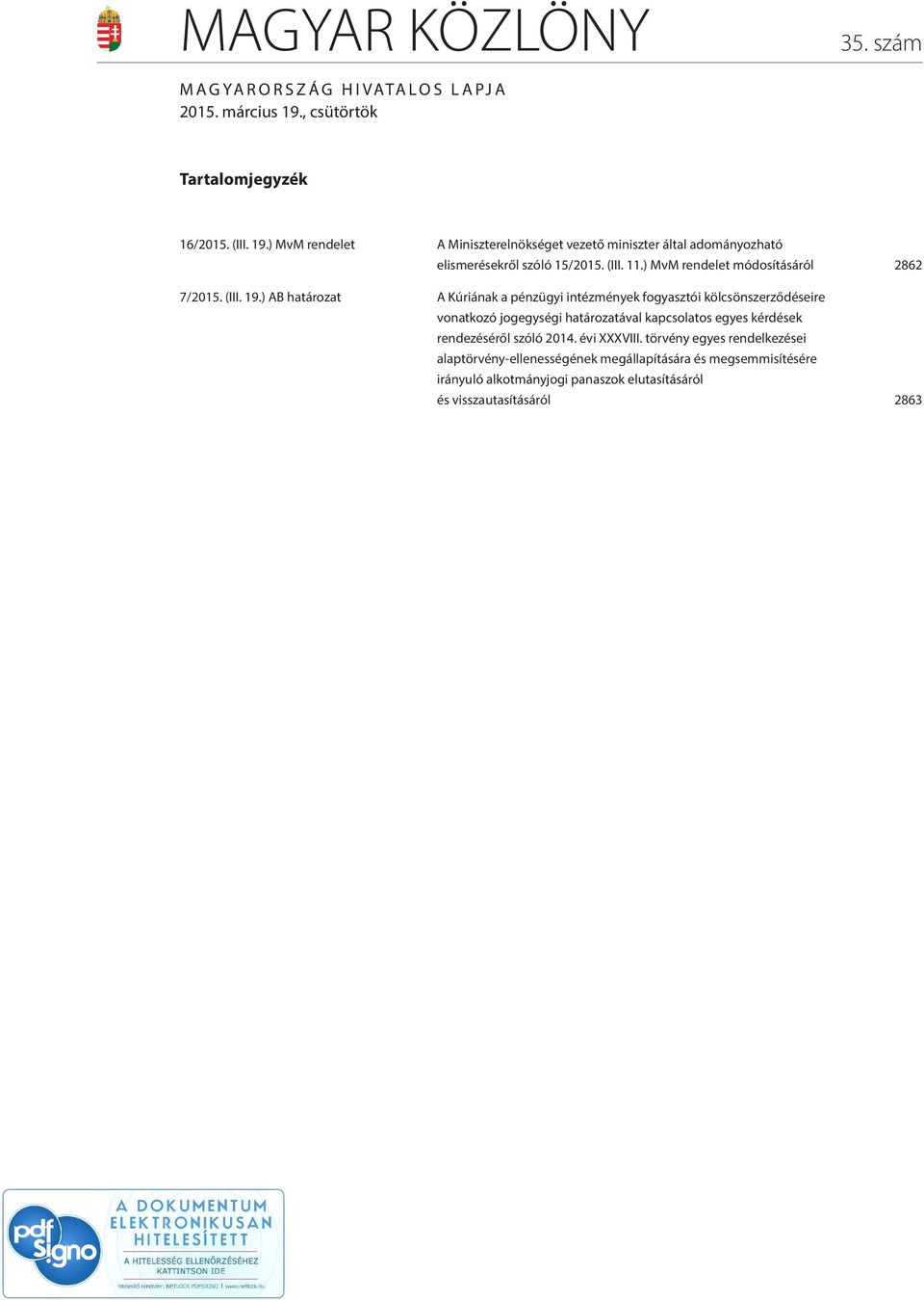 ) MvM rendelet módosításáról 2862 7/2015. (III. 19.