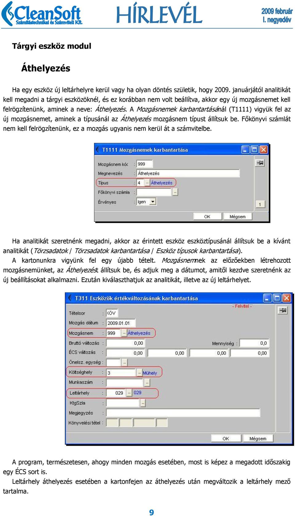 A Mozgásnemek karbantartásánál (T1111) vigyük fel az új mozgásnemet, aminek a típusánál az Áthelyezés mozgásnem típust állítsuk be.