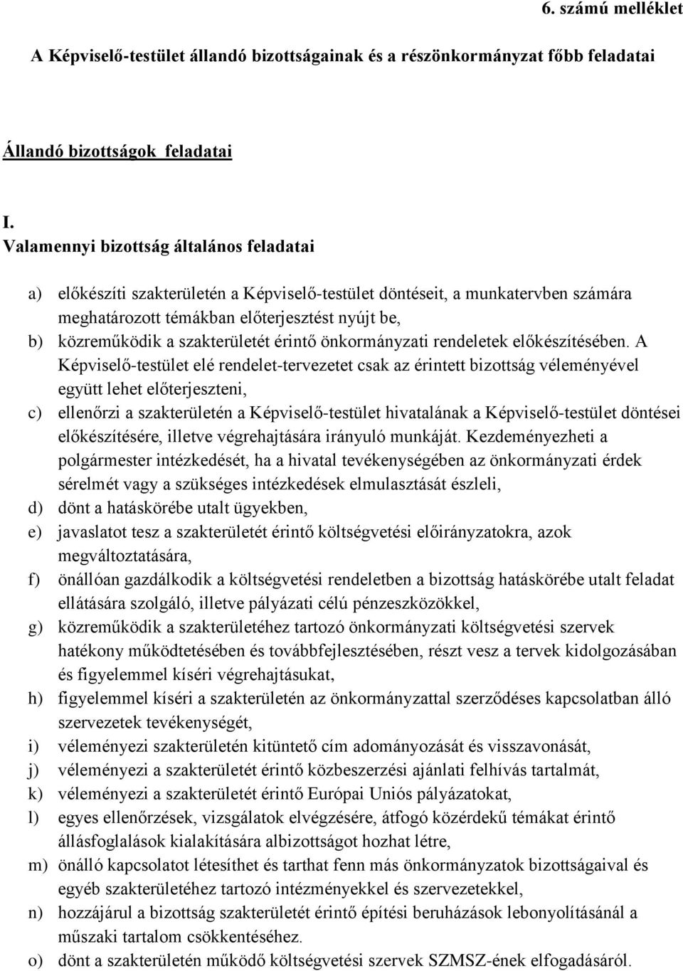 szakterületét érintő önkormányzati rendeletek előkészítésében.