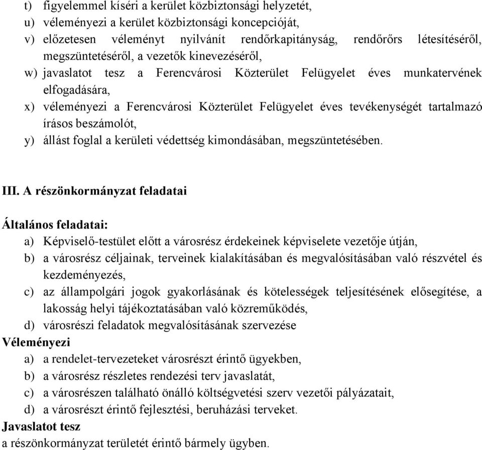 tevékenységét tartalmazó írásos beszámolót, y) állást foglal a kerületi védettség kimondásában, megszüntetésében. III.