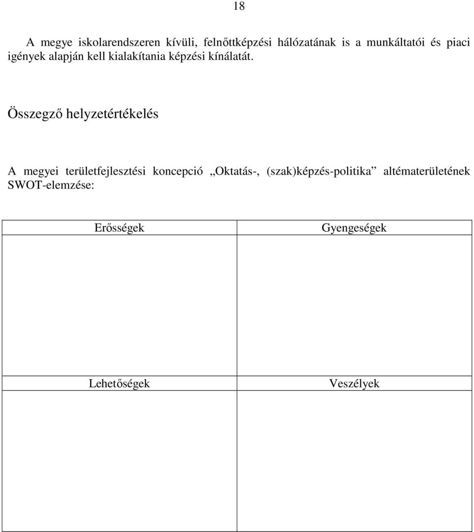 Összegzı helyzetértékelés A megyei területfejlesztési koncepció Oktatás-,