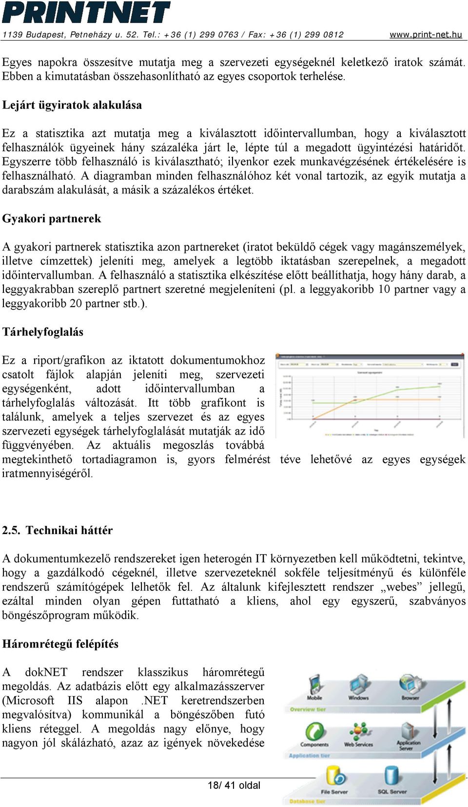 határidőt. Egyszerre több felhasználó is kiválasztható; ilyenkor ezek munkavégzésének értékelésére is felhasználható.