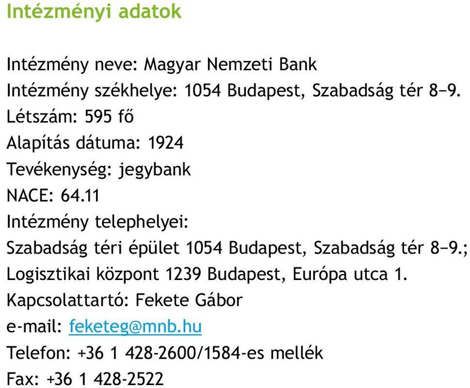 11 Intézmény telephelyei: Szabadság téri épület 1054 Budapest, Szabadság tér 8 9.