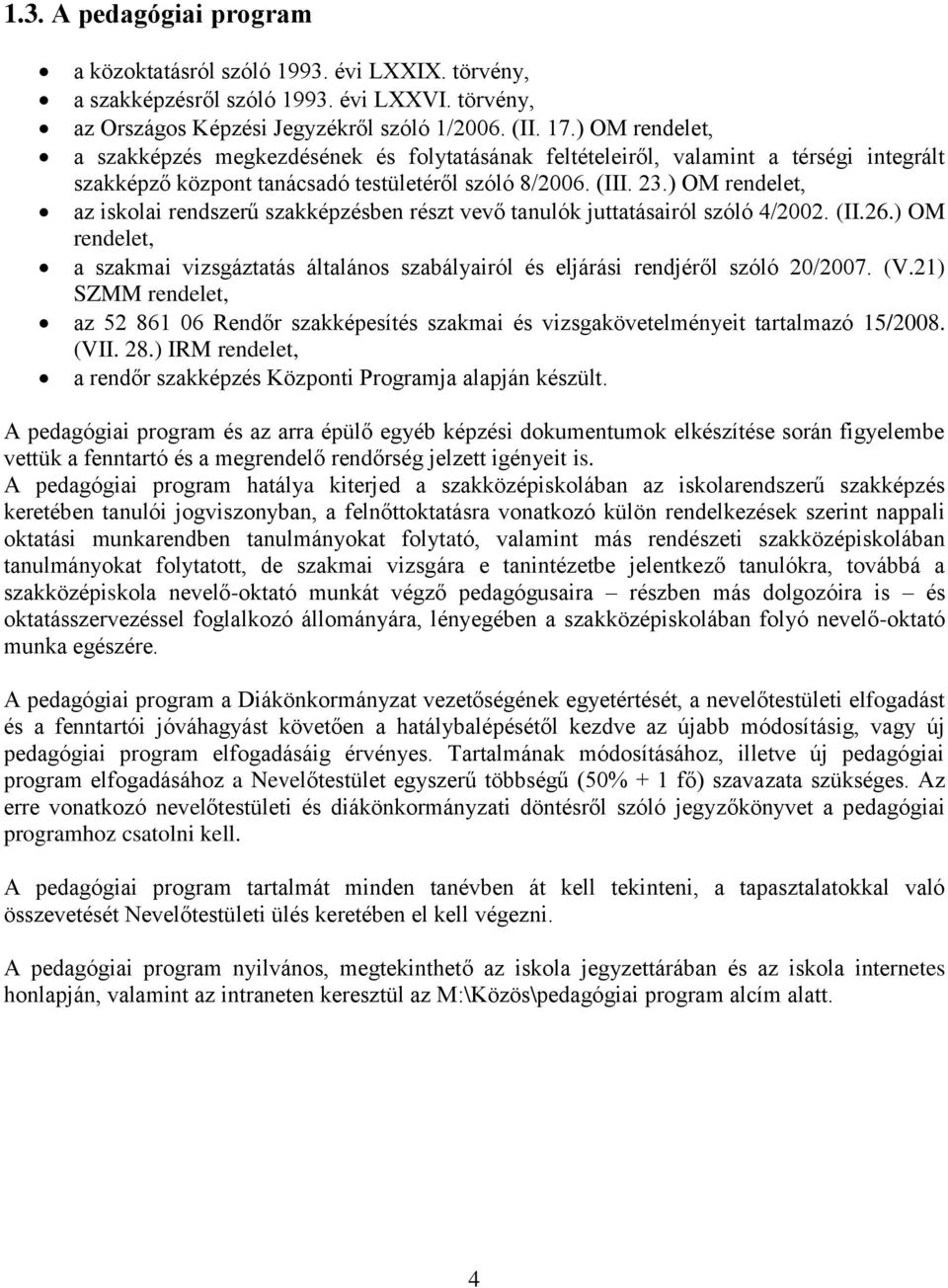 ) OM rendelet, az iskolai rendszerű szakképzésben részt vevő tanulók juttatásairól szóló 4/2002. (II.26.