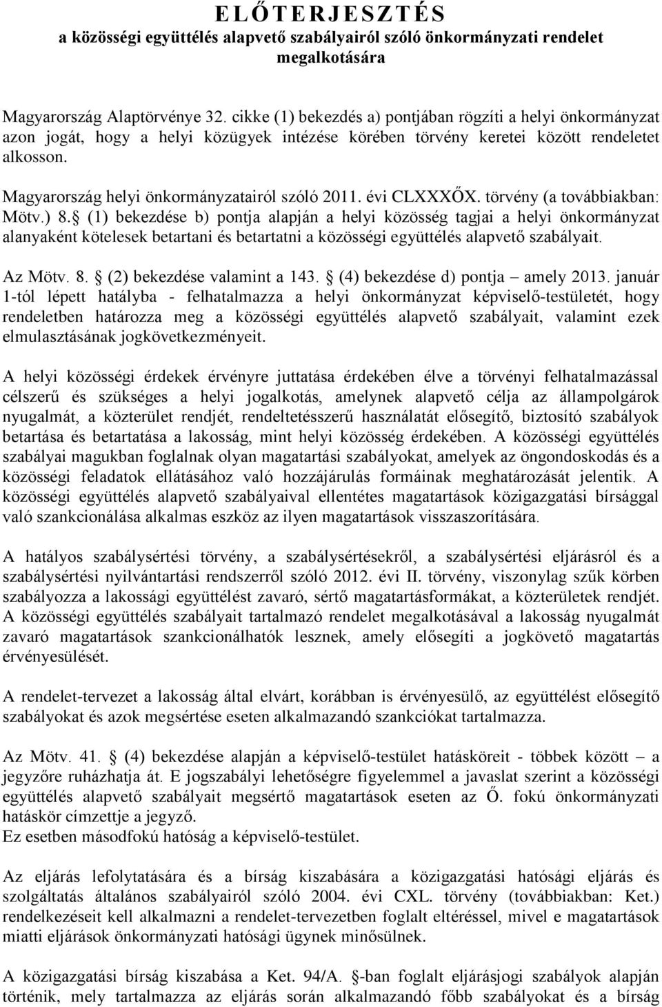 Magyarország helyi önkormányzatairól szóló 2011. évi CLXXXŐX. törvény (a továbbiakban: Mötv.) 8.