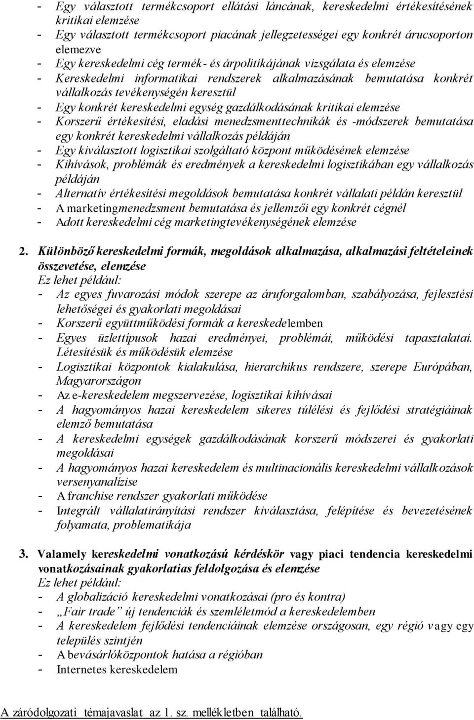 kereskedelmi egység gazdálkodásának kritikai elemzése - Korszerű értékesítési, eladási menedzsmenttechnikák és -módszerek bemutatása egy konkrét kereskedelmi vállalkozás példáján - Egy kiválasztott