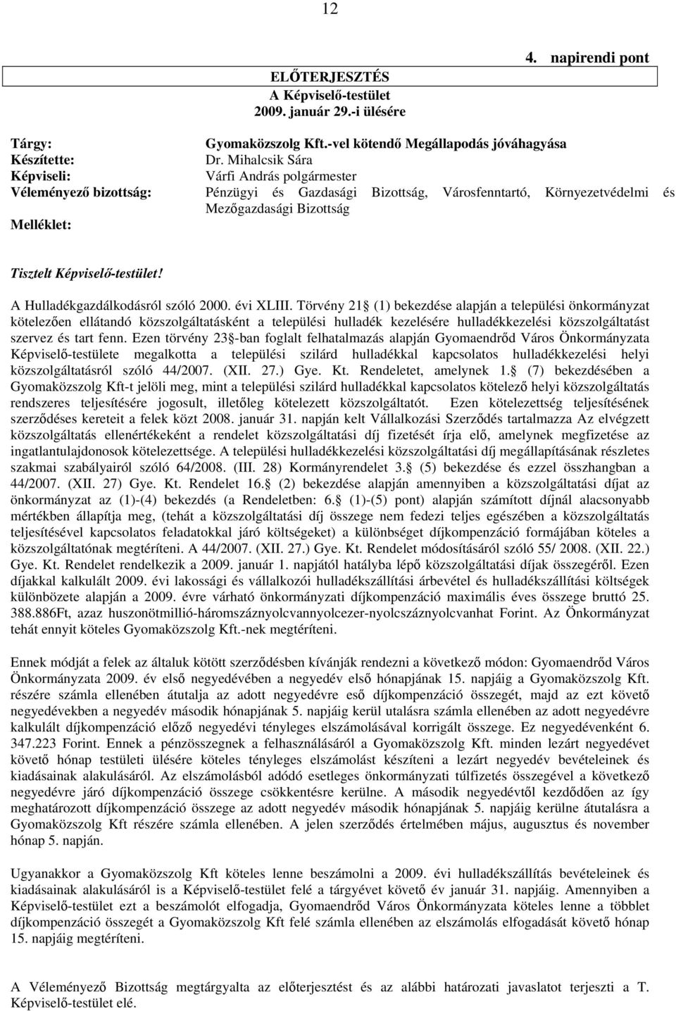 Képviselő-testület! A Hulladékgazdálkodásról szóló 2000. évi XLIII.