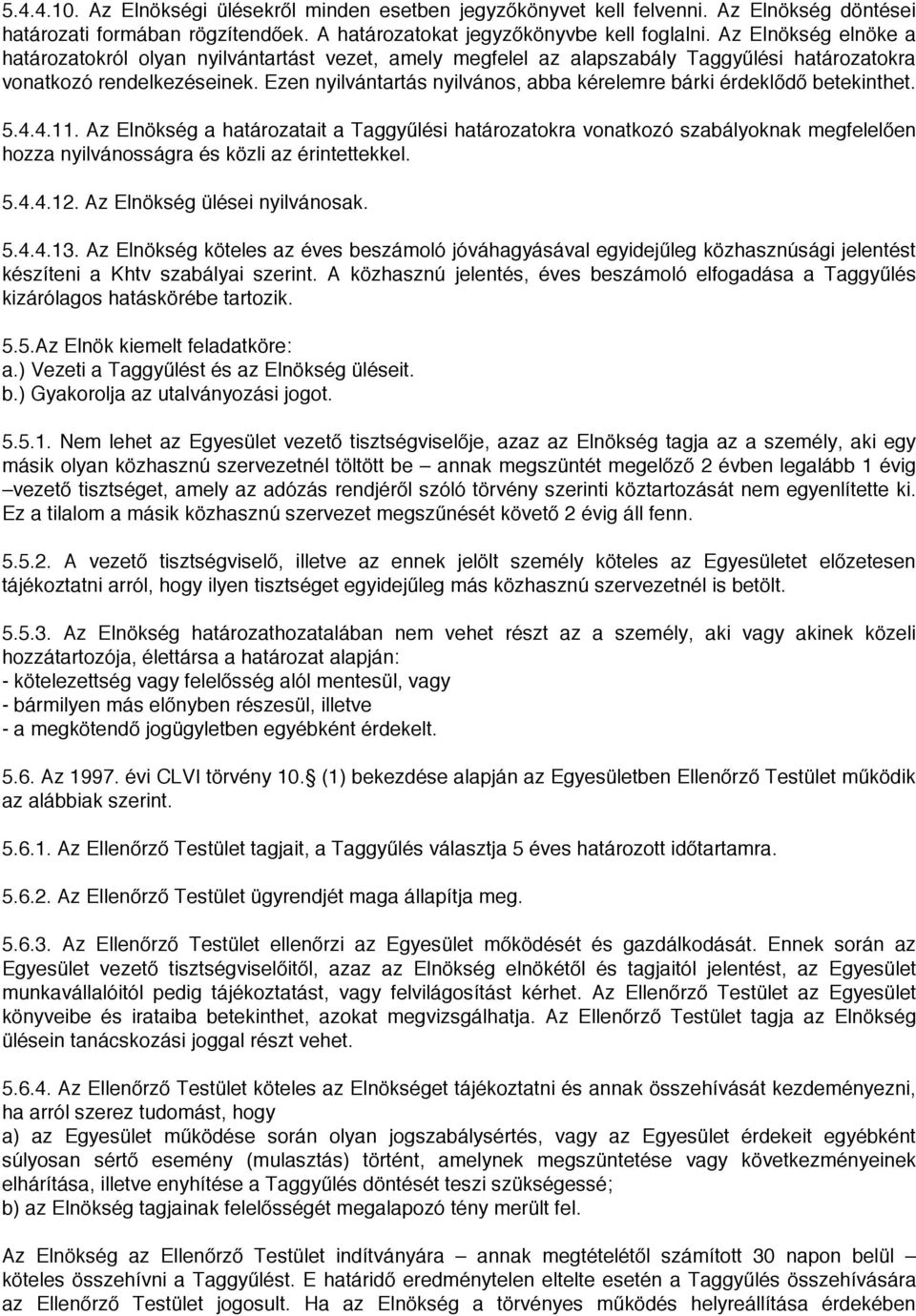 Ezen nyilvántartás nyilvános, abba kérelemre bárki érdeklődő betekinthet. 5.4.4.11.