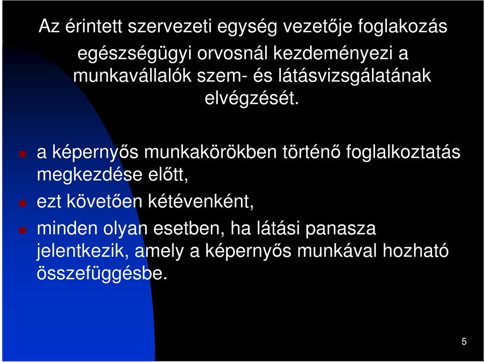 a képernyıs munkakörökben történı foglalkoztatás megkezdése elıtt, ezt követıen