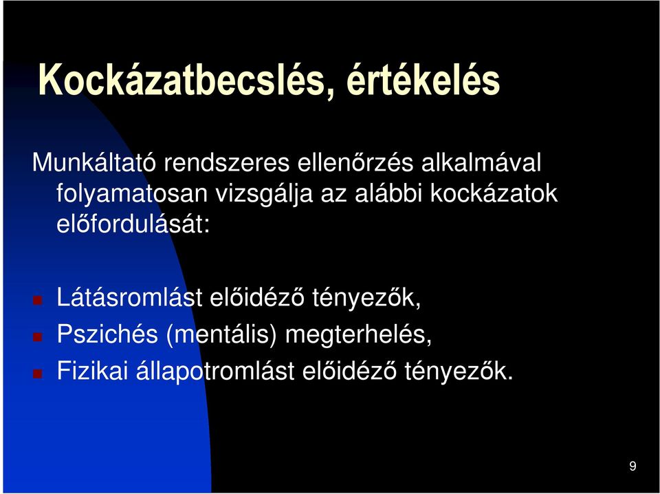 elıfordulását: Látásromlást elıidézı tényezık, Pszichés