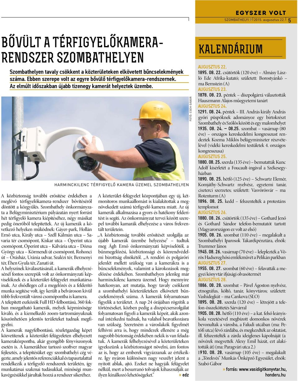 A közbiztonság további erősítése érdekében a meglévő térfigyelőkamera-rendszer bővítéséről döntött a közgyűlés.