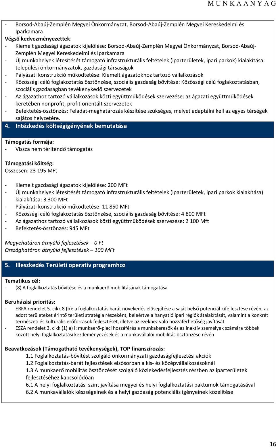 társaságk - Pályázati knstrukció működtetése: Kiemelt ágazatkhz tartzó vállalkzásk - Közösségi célú fglakztatás ösztönzése, szciális gazdaság bővítése: Közösségi célú fglakztatásban, szciális