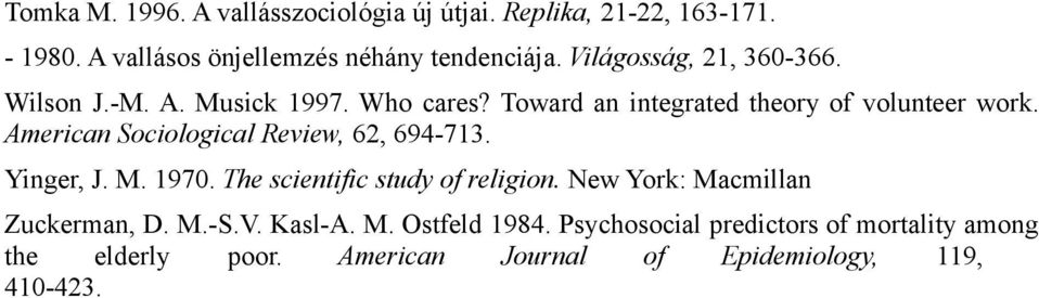 American Sociological Review, 62, 694-713. Yinger, J. M. 1970. The scientific study of religion.