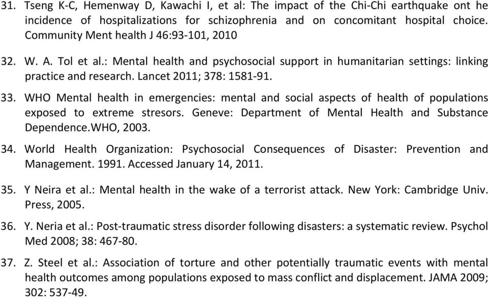WHO Mental health in emergencies: mental and social aspects of health of populations exposed to extreme stresors. Geneve: Department of Mental Health and Substance Dependence.WHO, 2003. 34.