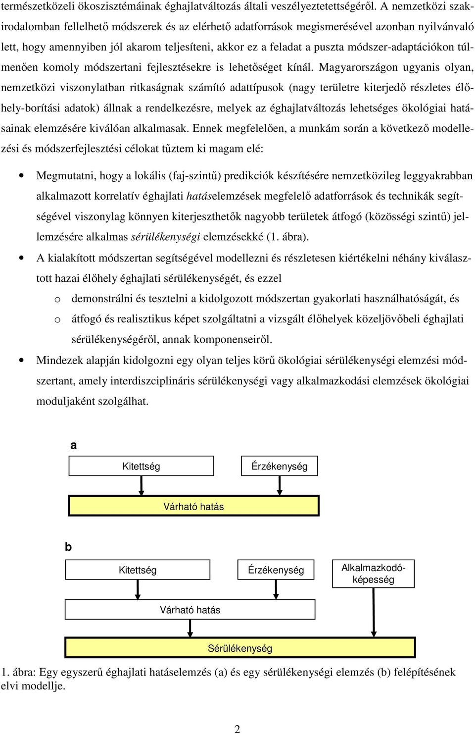 módszer-adaptációkon túlmenően komoly módszertani fejlesztésekre is lehetőséget kínál.