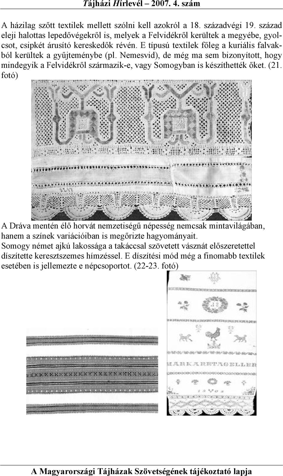 E típusú textilek fıleg a kuriális falvakból kerültek a győjteménybe (pl.