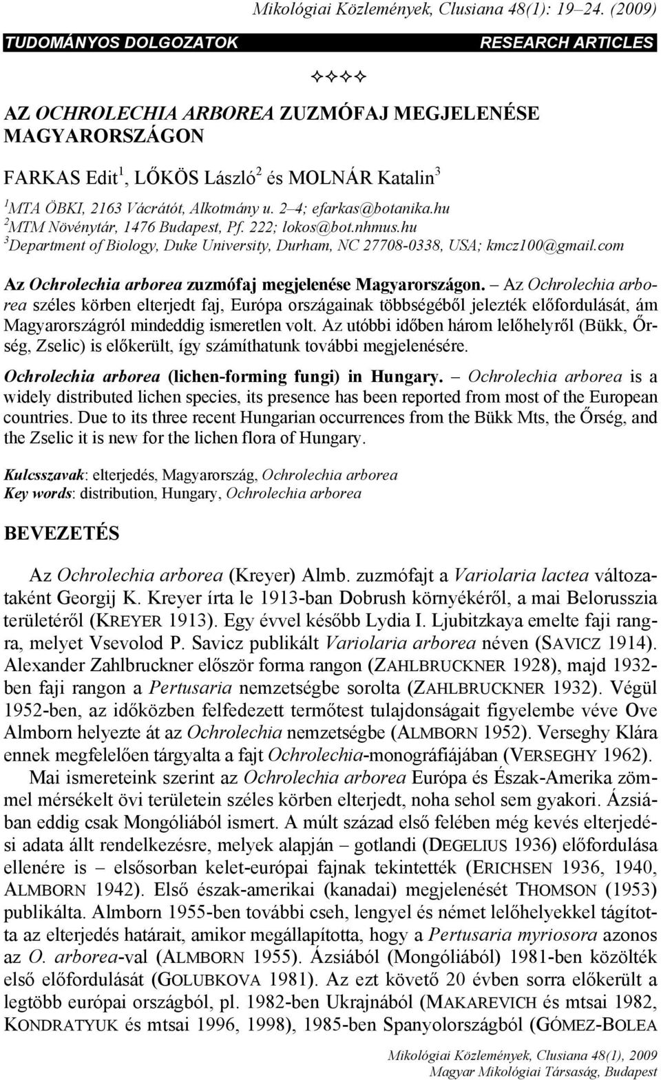 2 4; efarkas@botanika.hu 2 MTM Növénytár, 1476 Budapest, Pf. 222; lokos@bot.nhmus.hu 3 Department of Biology, Duke University, Durham, NC 27708-0338, USA; kmcz100@gmail.