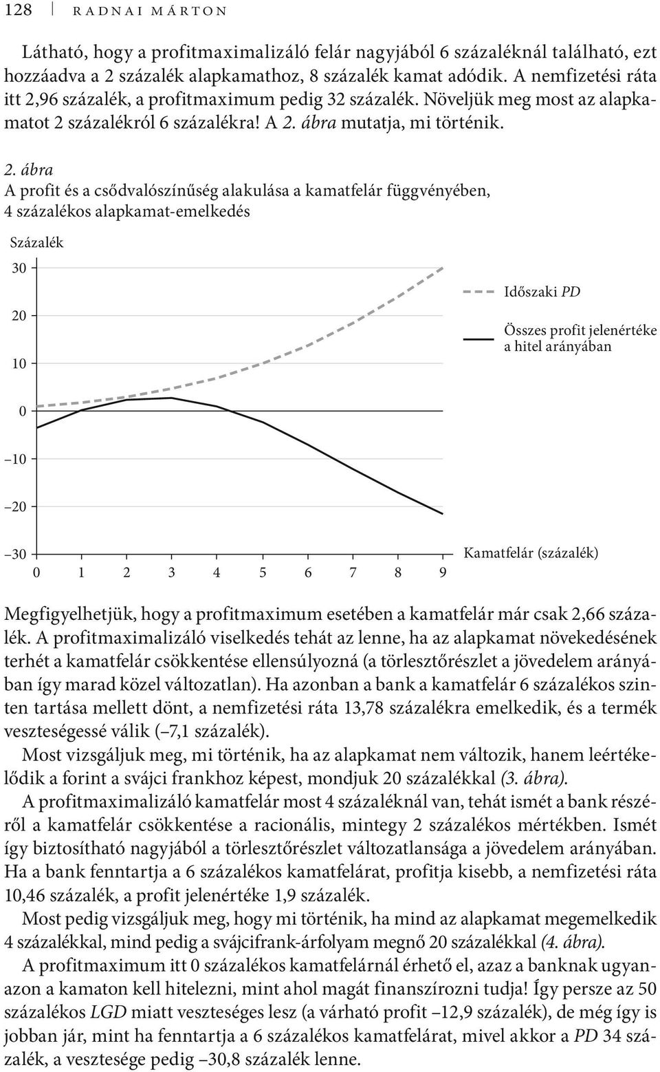 96 százalék, a profitaxiu pedig 32 százalék. Növeljük eg ost az alapkaatot 2 