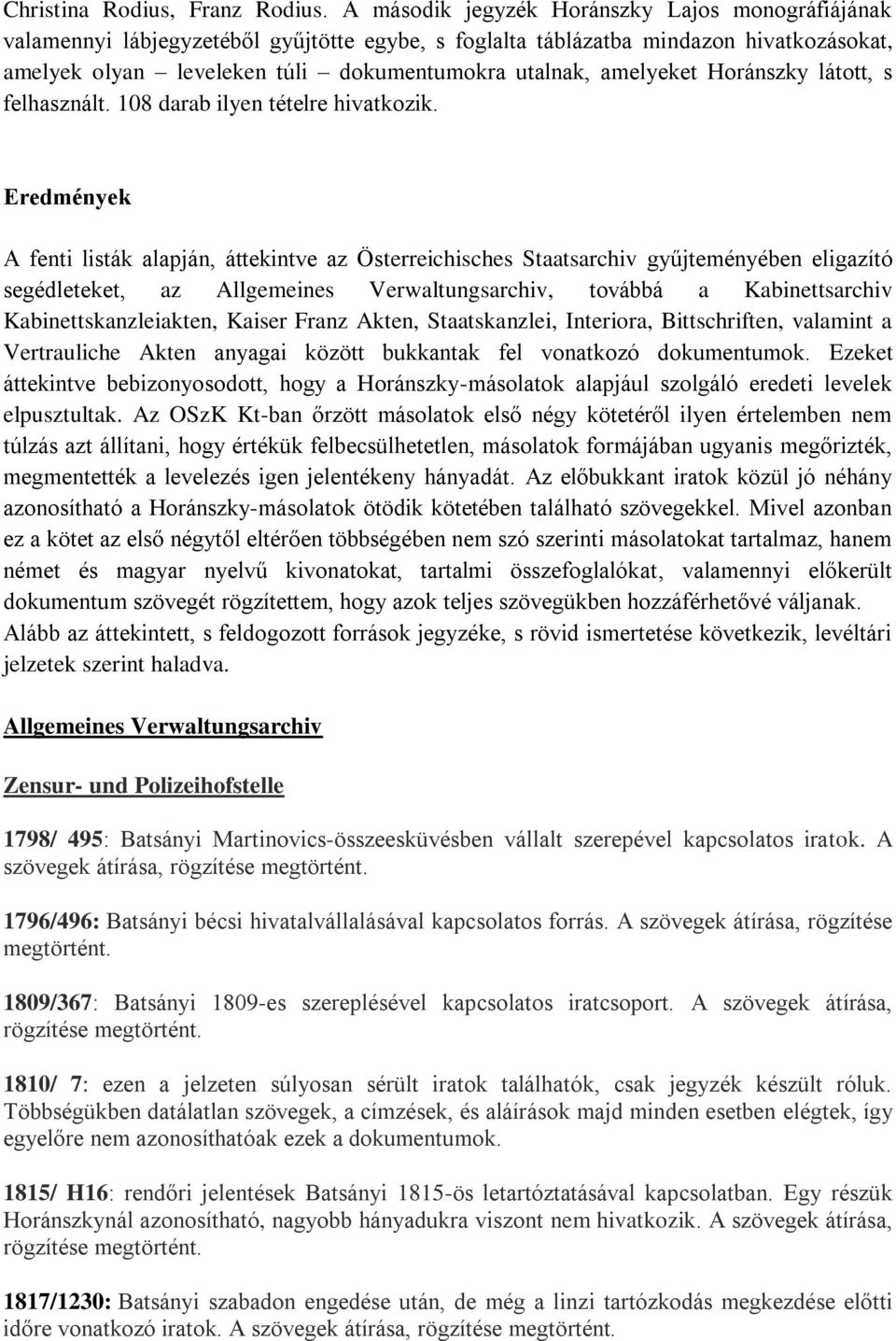 amelyeket Horánszky látott, s felhasznált. 108 darab ilyen tételre hivatkozik.