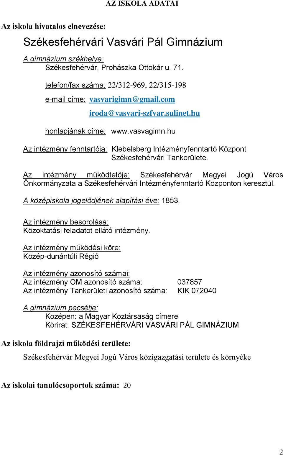 hu Az intézmény fenntartója: Klebelsberg Intézményfenntartó Központ Székesfehérvári Tankerülete.