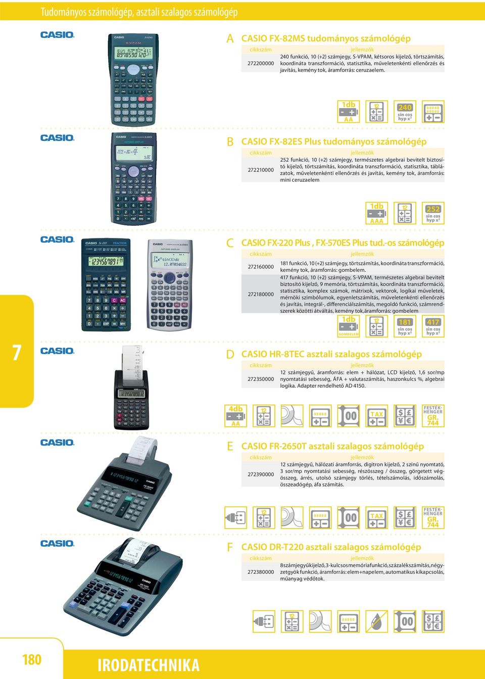 240 sin cos hyp x 2 SIO FX-2S Plus tudományos számológép 252 funkció, 10 (+2) számjegy, természetes algebrai bevitelt biztosító kijelző, törtszámítás, koordináta transzformáció, statisztika,