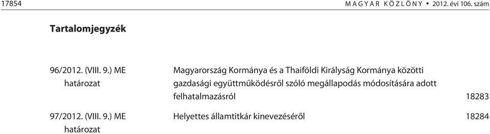 ) ME határozat 97) ME határozat Magyarország Kormánya és a Thaiföldi Királyság