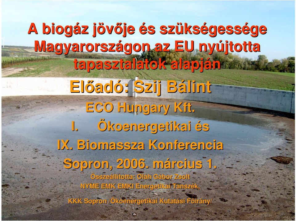 Ökoenergetikai és IX. Biomassza Konferencia Sopron, 2006. március m 1.